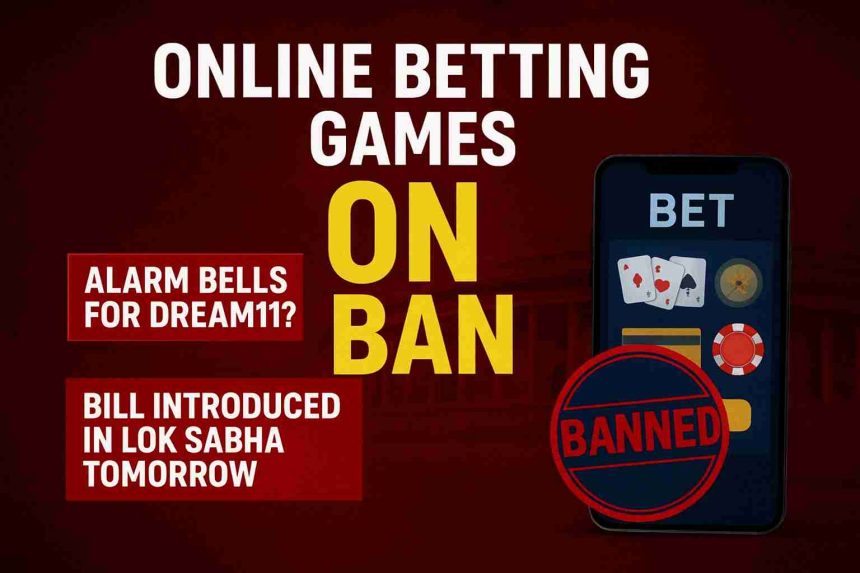 Alarm bells on Dream 11? Ban on online betting games, bill introduced in Lok Sabha tomorrow